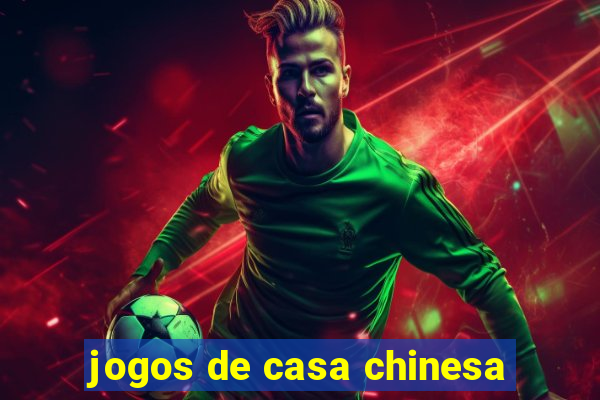 jogos de casa chinesa